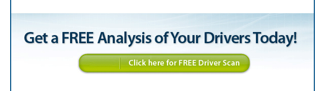 Get a FREE analysis of your drivers - Click here for FREE Driver Scan