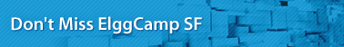 Don't Miss ElggCamp SF