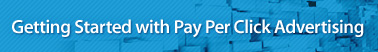 Getting Started with Pay Per Click Advertising