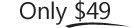Only $49